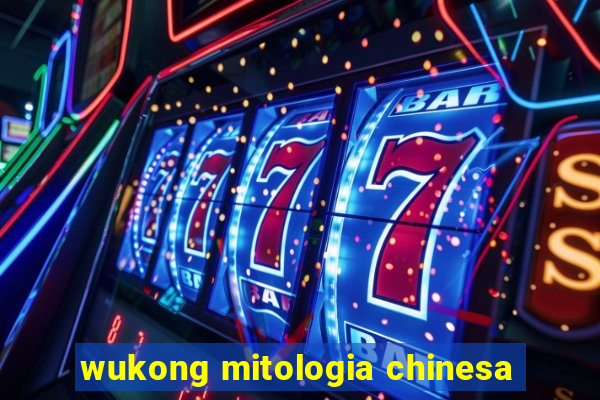 wukong mitologia chinesa